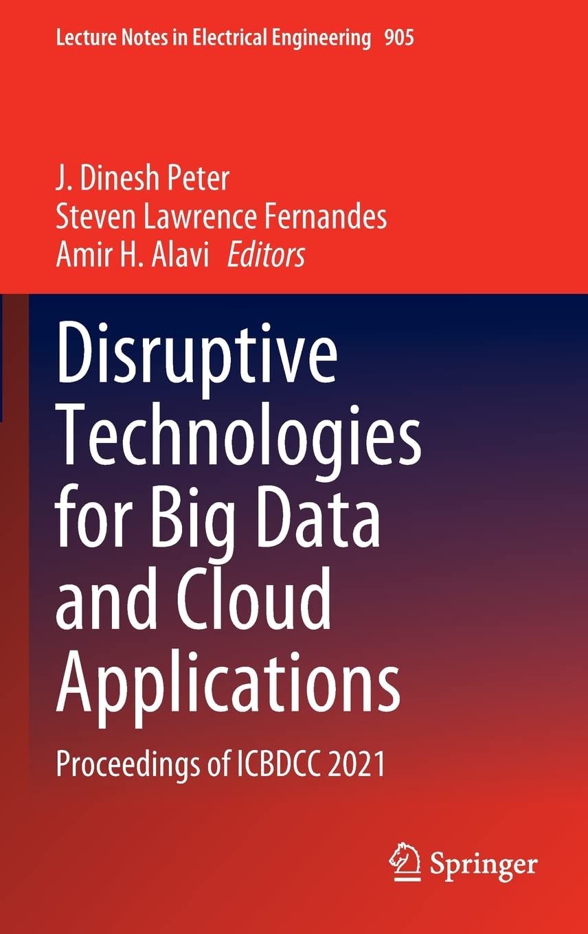 Disruptive Technologies For Big Data And Cloud Applications Proceedings Of Icbdcc 2021 1st Ed 2022 J Dinesh Peter