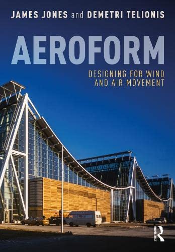 Aeroform Designing For Wind And Air Movement 1st Edition James Jones Demetri Telionis