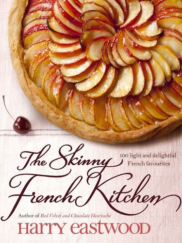The Skinny French Kitchen 100 Light And Delightful French Favourites Harry Eastwood