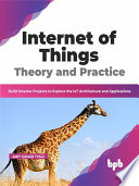 Internet Of Things Theory And Practice Build Smarter Projects To Explore The Iot Architecture Amit Kumar Tyagi
