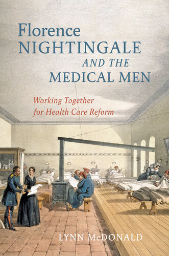 Florence Nightingale And The Medical Men Working Together For Health Care Reform Lynn Mcdonald