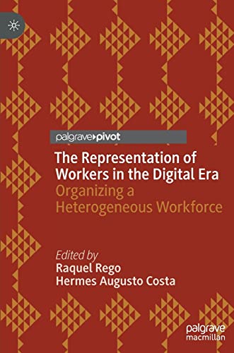 The Representation Of Workers In The Digital Era Raquel Rego