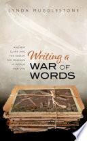 Writing A War Of Words Andrew Clark And The Search For Meaning In World War One Lynda Mugglestone