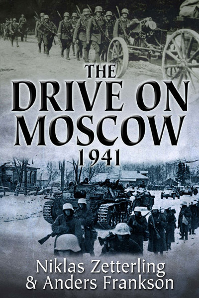 The Drive On Moscow 1941 Niklas Zetterling