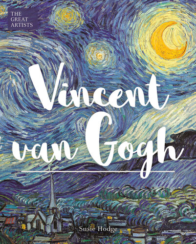 The Great Artists Vincent Van Gogh Susie Hodge Vincent Van Gogh