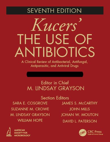 Kucers The Use Of Antibiotics A Clinical Review Of Antibacterial Antifungal Antiparasitic And Antiviral Drugs 7th Edition M Lindsay Grayson