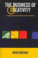The Business Of Creativity Toward An Anthropology Of Worth 1st Edition Brian Moeran