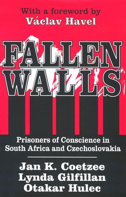 Fallen Walls Prisoners Of Conscience In South Africa And Czechoslovakia Linda Gilfillan Otakar Hulec Lynda Gilfillan Vclav Havel Linda Gilfillan