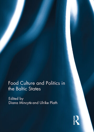 Food Culture And Politics In The Baltic States 1st Diana Mincyte Ulrike Plath