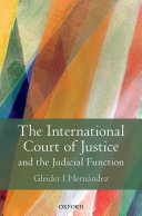 The International Court Of Justice And The Judicial Function Gleider Hernandez