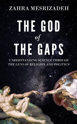 The God Of The Gaps Understanding Science Through The Lens Of Religion And Politics Zahra Mesrizadeh
