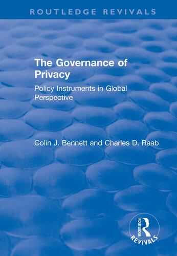 The Governance Of Privacy Policy Instruments In Global Perspective Colin J Bennett Charles Raab