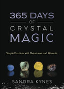 365 Days Of Crystal Magic Simple Practices With Gemstones Minerals Kynes