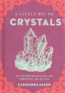 A Little Bit Of Crystals An Introduction To Crystal Healing Little Bit Series Eason