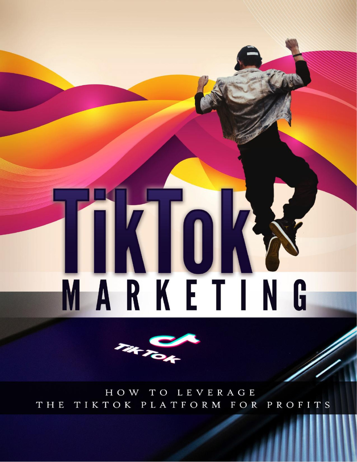 Tiktok Marketing How To Leverage The Tiktok Platform For Profits None Stated