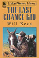 The Last Chance Kid Will Keen