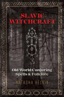 Slavic Witchcraft Natasha Helvin