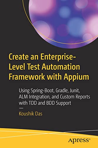 Create An Enterpriselevel Test Automation Framework With Appium 1st Edition Koushik Das