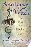 Anatomy Of A Witch A Map To The Magical Body Laura Tempest Zakroff