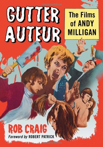 Gutter Auteur The Films Of Andy Milligan Rob Craig