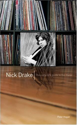The Complete Guide To The Music Of Nick Drake Peter Hogan