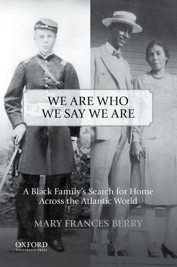 We Are Who We Say We Are A Black Familys Search For Home Across The Atlantic World Paperback Mary Frances Berry