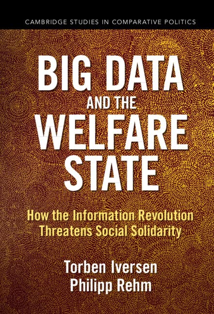 Big Data And The Welfare State How The Information Revolution Threatens Social Solidarity New Torben Iversen