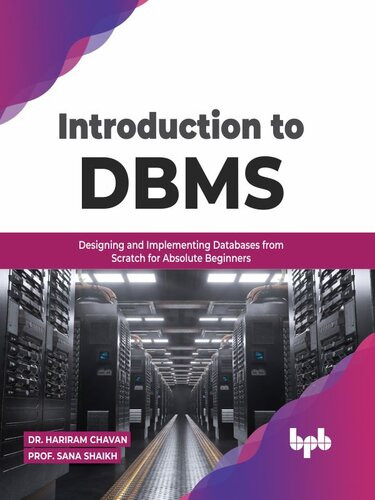 Introduction To Dbms Designing And Implementing Databases From Scratch For Absolute Beginners Dr Hariram Chavan Prof Sana Shaikh