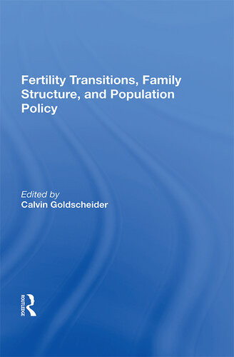 Fertility Transitions Family Structure And Population Policy Calvin Goldscheider Editor