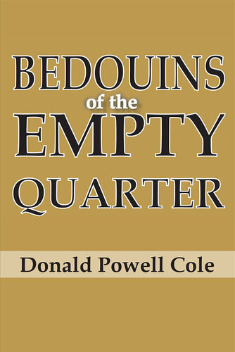 Bedouins Of The Empty Quarter Donald Powell Cole