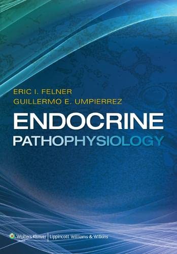 Endocrine Pathophysiology 1st Edition Eric I Felner Guillermo E Umpierrez