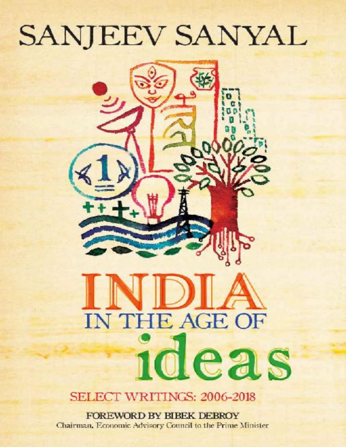 India In The Age Of Ideas Select Writings 20062018 Sanjeev Sanyal