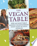 The Vegan Table 200 Unforgettable Recipes For Entertaining Every Guest At Every Occasion Colleen Patrickgoudreau