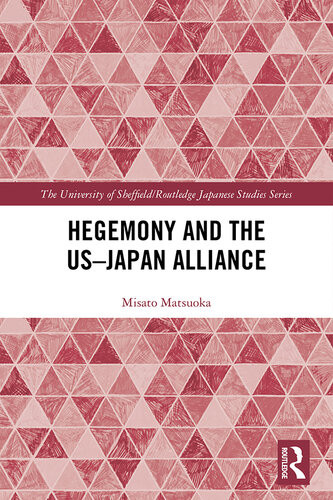 Hegemony And The Usjapan Alliance Misato Matsuoka