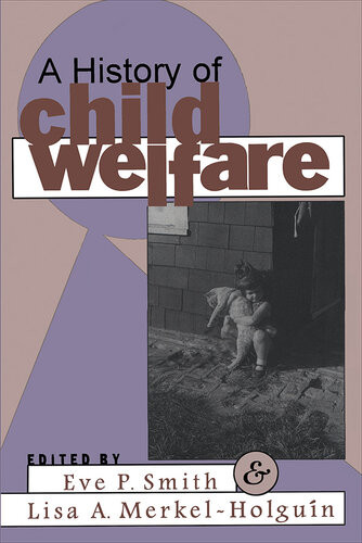A History Of Child Welfare Lisa Merkelholguin