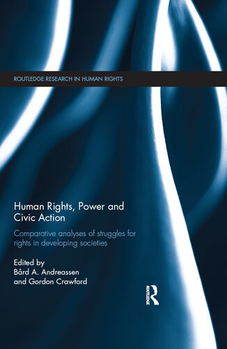 Human Rights Power And Civic Action Comparative Analyses Of Struggles For Rights In Developing Societies Brd A Andreassen Gordon Crawford