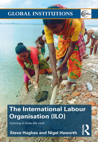 International Labour Organization Ilo Coming In From The Cold Steve Hughes Nigel Haworth