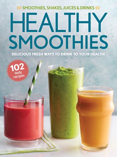 Healthy Smoothies Delicious Fresh Ways To Drink To Your Health Oxmoor House