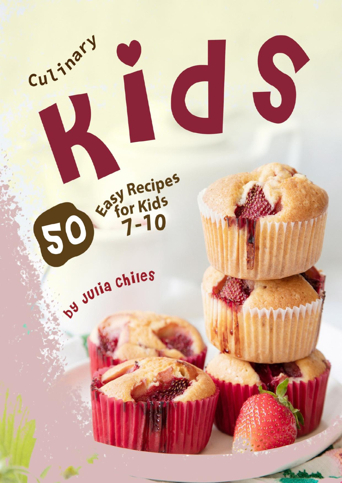 Culinary Kids 50 Easy Recipes For Kids 710 Julia Chiles