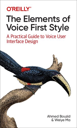 The Elements Of Voice First Style A Practical Guide To Voice User Interface Design 1st Edition Ahmed Bouzid