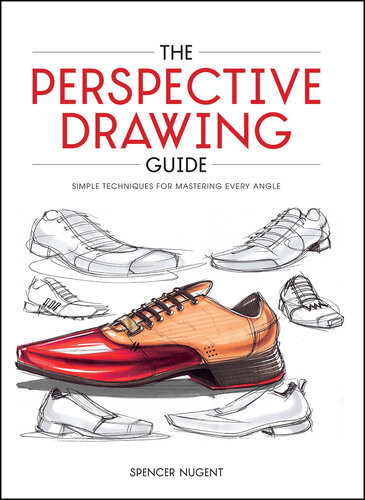 The Perspective Drawing Guide Simple Techniques For Mastering Every Angle Spencer Nugent