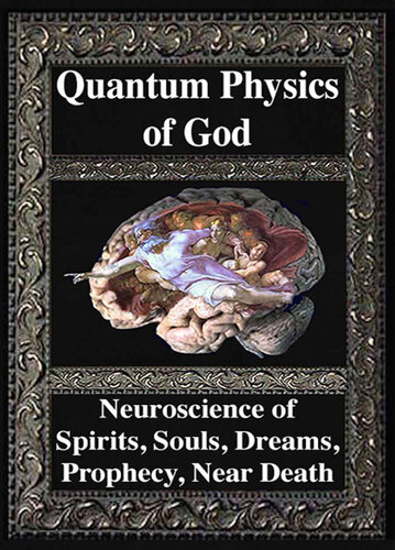 Quantum Physics Of God Neuroscience Of Souls Spirits Dreams Prophecy Near Death Reality Deepak Chopra