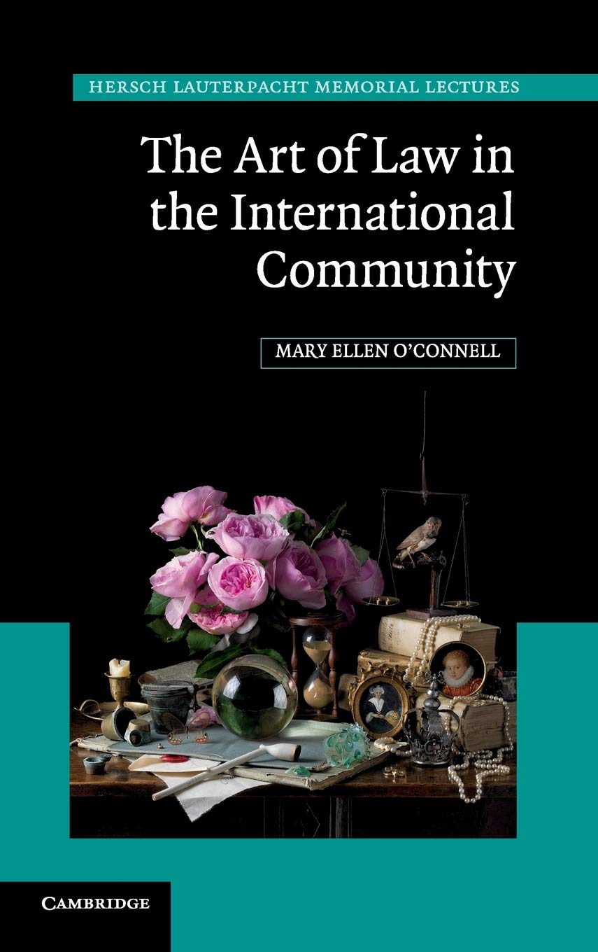 The Art Of Law In The International Community Mary Ellen Oconnell