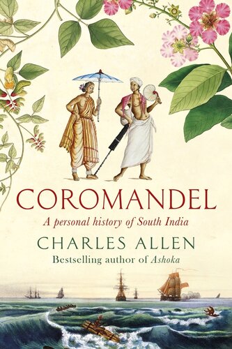 Coromandel A Personal History Of South India Charles Allen