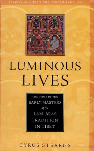 Luminous Lives The Story Of The Early Masters Of The Lam Bras In Tibet No Ocr Cyrus Stearns