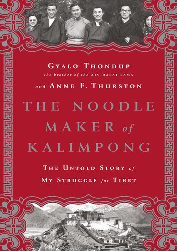 The Noodle Maker Of Kalimpong The Untold Story Of My Struggle For Tibet Gyalo Thondup