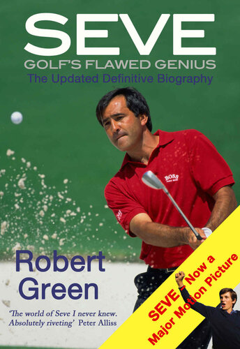 Seve Golfs Flawed Genius The Updated Definitive Biography Green