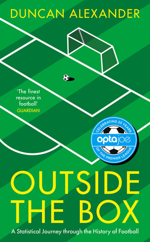 Outside The Box A Statistical Journey Through The History Of Football Duncan Alexander