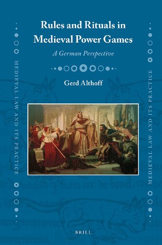 Rules And Rituals In Medieval Power Games A German Perspective Gerd Althoff