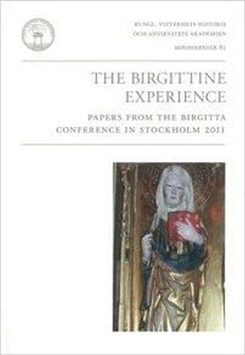 The Birgittine Experience Papers From The Birgitta Conference In Stockholm 2011 Claes Gejrot